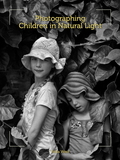 Title details for Photographing Children in Natural Light by Bella West - Available